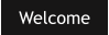 Welcome
